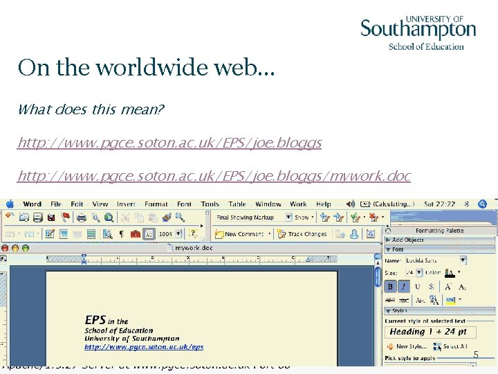 On the worldwide web… What does this mean? http: //www. pgce. soton. ac. uk/EPS/joe.