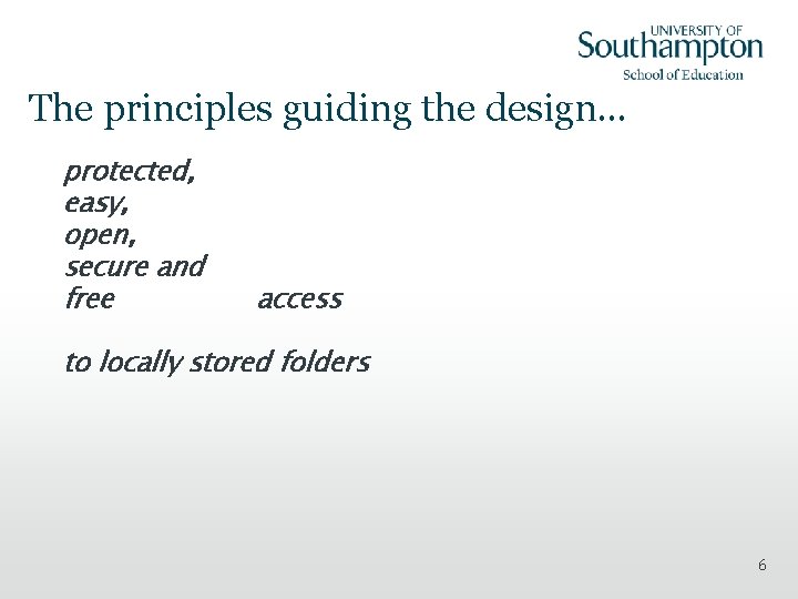 The principles guiding the design… protected, easy, open, secure and free access to locally
