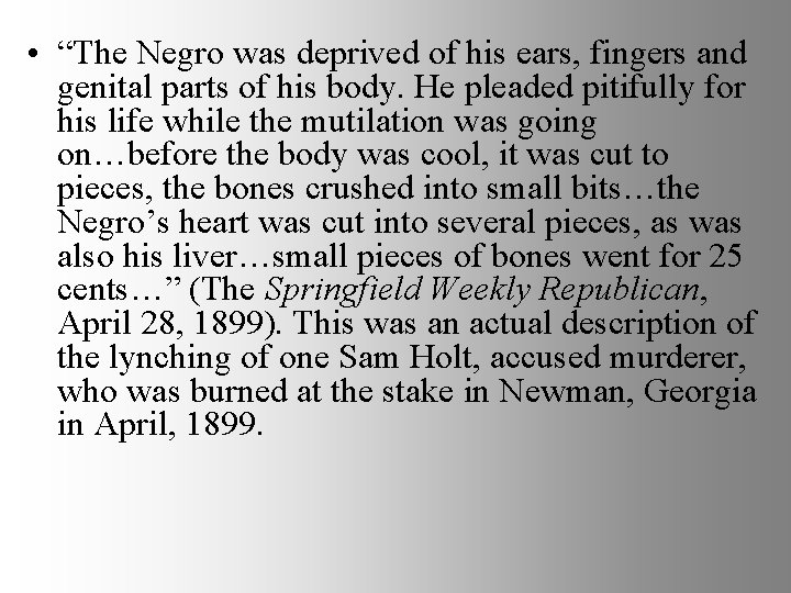  • “The Negro was deprived of his ears, fingers and genital parts of