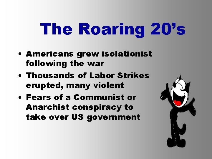 The Roaring 20’s • Americans grew isolationist following the war • Thousands of Labor
