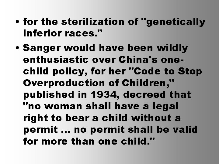  • for the sterilization of "genetically inferior races. " • Sanger would have