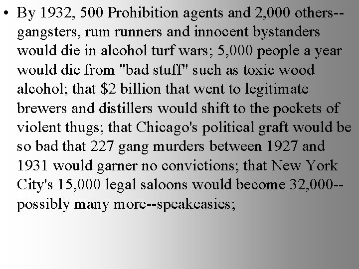  • By 1932, 500 Prohibition agents and 2, 000 others-gangsters, rum runners and