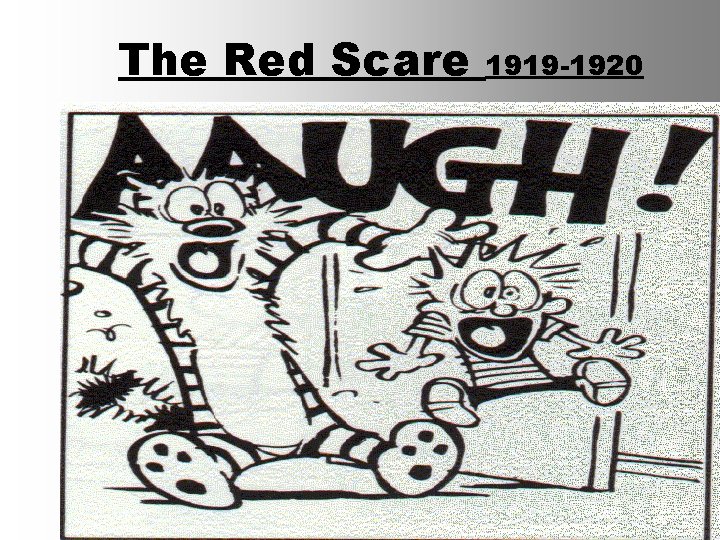 The Red Scare 1919 -1920 