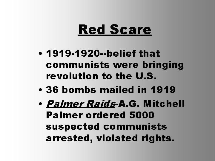 Red Scare • 1919 -1920 --belief that communists were bringing revolution to the U.