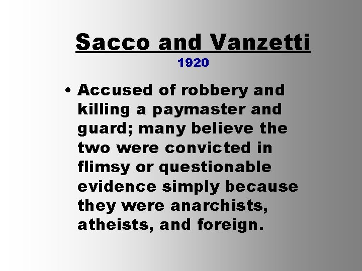 Sacco and Vanzetti 1920 • Accused of robbery and killing a paymaster and guard;