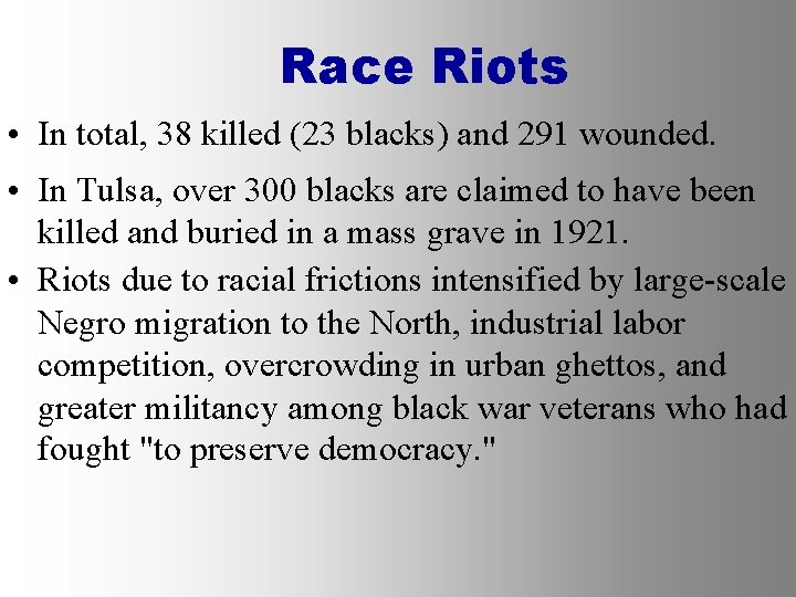 Race Riots • In total, 38 killed (23 blacks) and 291 wounded. • In