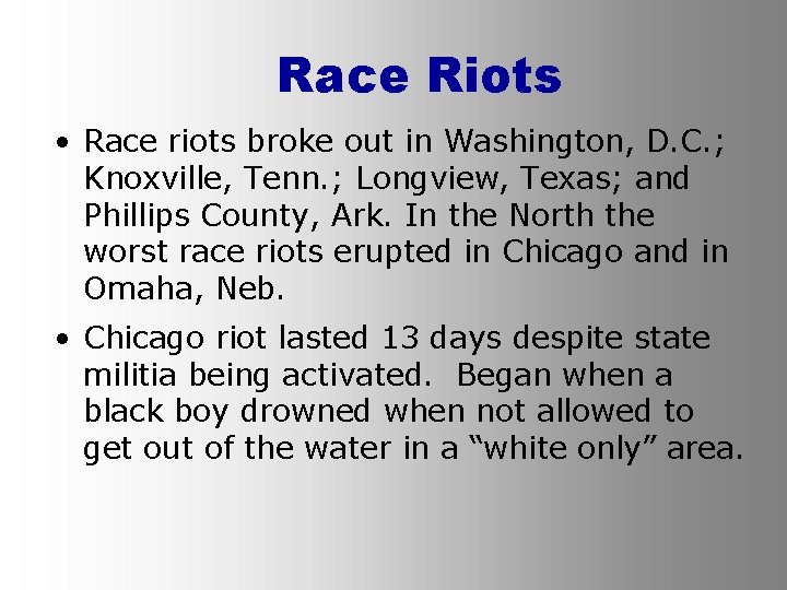 Race Riots • Race riots broke out in Washington, D. C. ; Knoxville, Tenn.