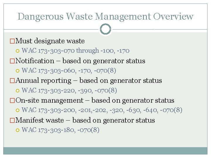 Dangerous Waste Management Overview �Must designate waste WAC 173 -303 -070 through -100, -170