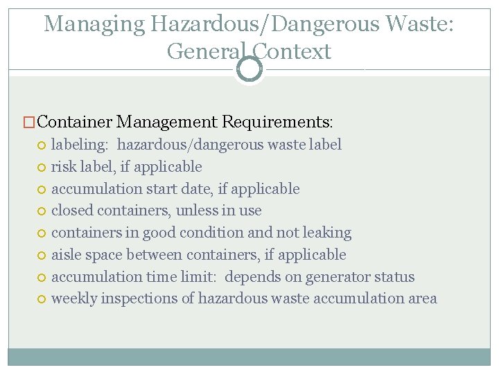 Managing Hazardous/Dangerous Waste: General Context �Container Management Requirements: labeling: hazardous/dangerous waste label risk label,