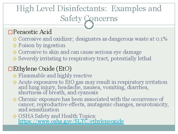 High Level Disinfectants: Examples and Safety Concerns �Peracetic Acid Corrosive and oxidizer; designates as