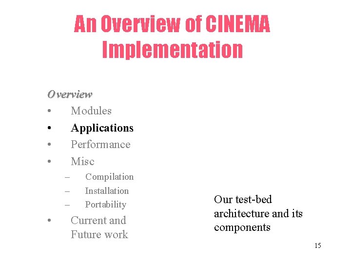 An Overview of CINEMA Implementation Overview • Modules • Applications • Performance • Misc