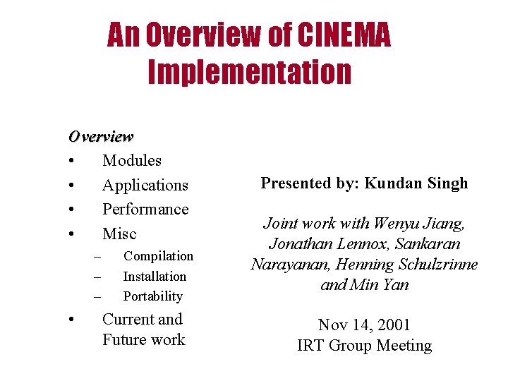 An Overview of CINEMA Implementation Overview • Modules • Applications • Performance • Misc