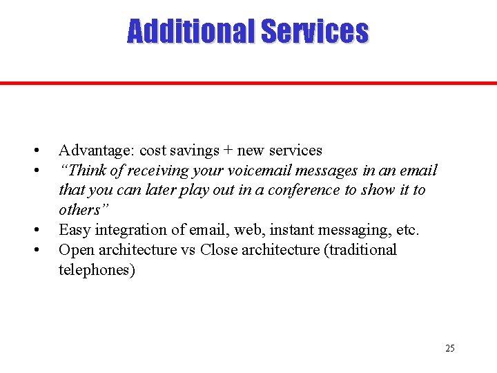 Additional Services • • Advantage: cost savings + new services “Think of receiving your