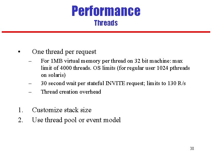 Performance Threads • One thread per request – – – 1. 2. For 1