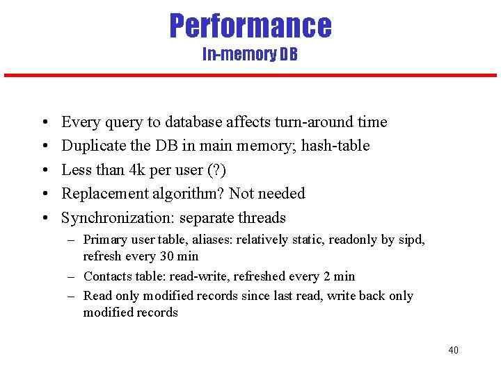 Performance In-memory DB • • • Every query to database affects turn-around time Duplicate