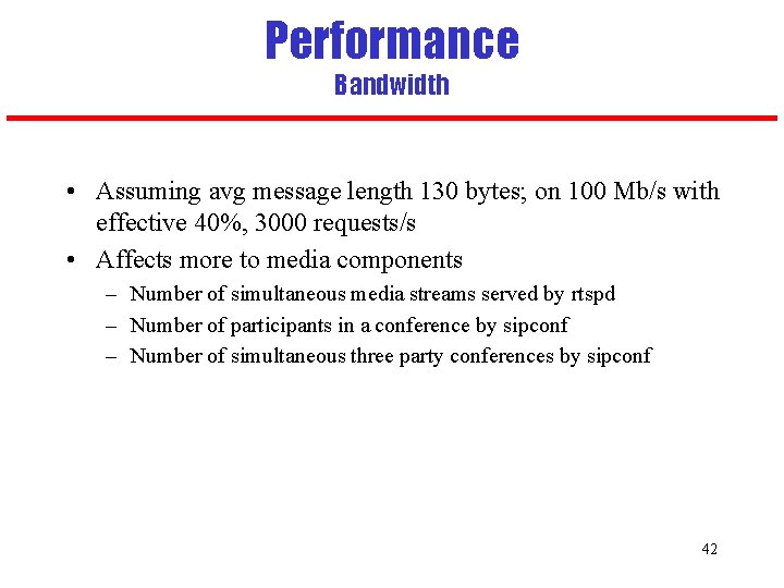Performance Bandwidth • Assuming avg message length 130 bytes; on 100 Mb/s with effective