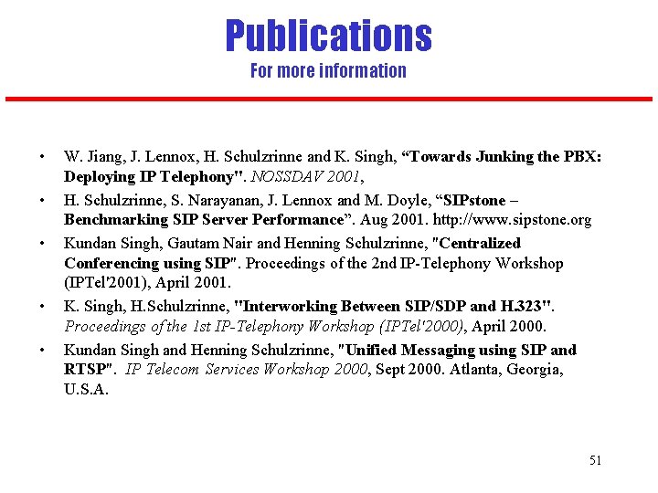 Publications For more information • • • W. Jiang, J. Lennox, H. Schulzrinne and