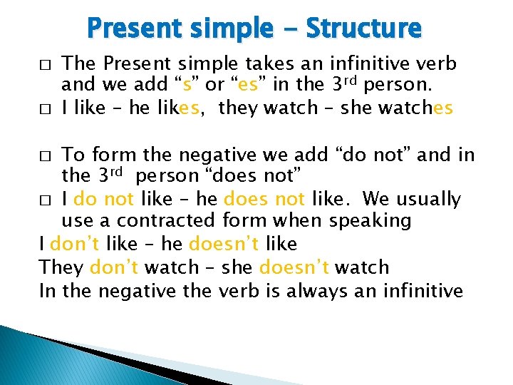 Present simple - Structure � � The Present simple takes an infinitive verb and