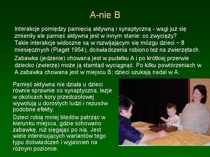 A-nie B Interakcje pomiędzy pamięcią aktywną i synaptyczną - wagi już się zmieniły ale