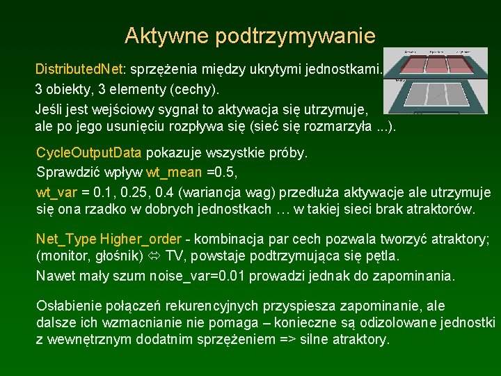 Aktywne podtrzymywanie Distributed. Net: sprzężenia między ukrytymi jednostkami. 3 obiekty, 3 elementy (cechy). Jeśli