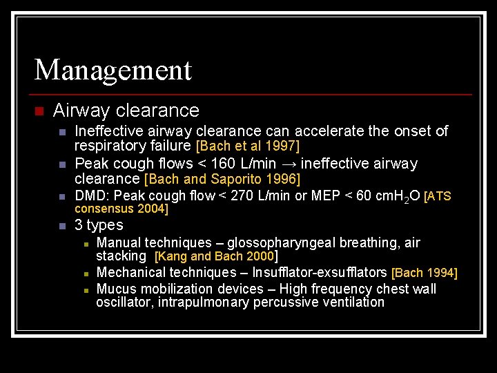 Management n Airway clearance n n Ineffective airway clearance can accelerate the onset of