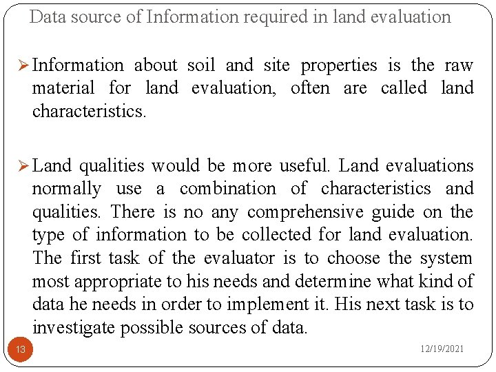 Data source of Information required in land evaluation Ø Information about soil and site