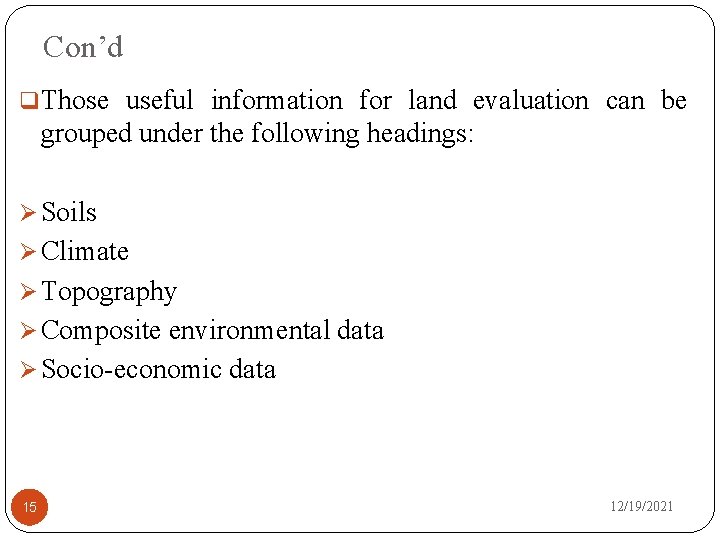Con’d q. Those useful information for land evaluation can be grouped under the following