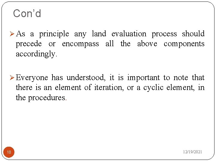 Con’d Ø As a principle any land evaluation process should precede or encompass all