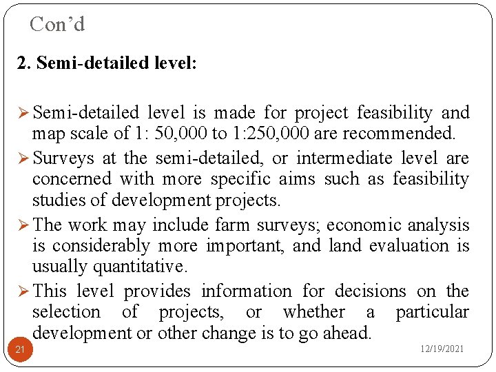 Con’d 2. Semi-detailed level: Ø Semi-detailed level is made for project feasibility and map