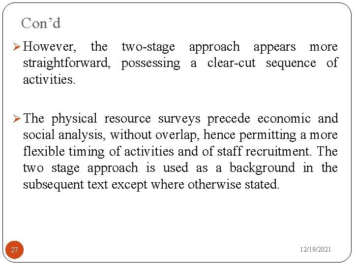 Con’d Ø However, the two-stage approach appears more straightforward, possessing a clear-cut sequence of
