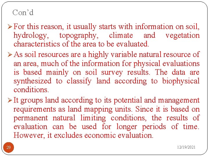 Con’d Ø For this reason, it usually starts with information on soil, hydrology, topography,