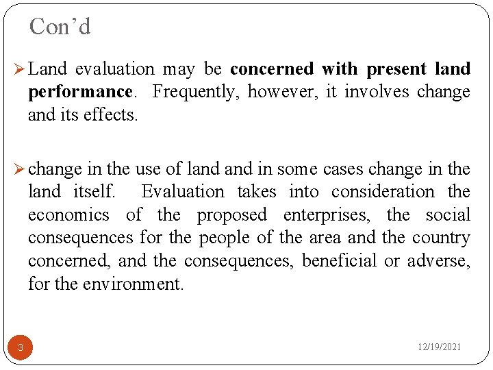 Con’d Ø Land evaluation may be concerned with present land performance. Frequently, however, it