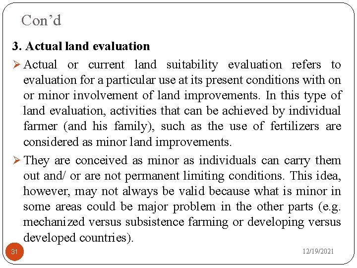 Con’d 3. Actual land evaluation Ø Actual or current land suitability evaluation refers to