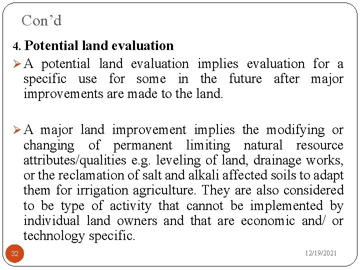 Con’d 4. Potential land evaluation Ø A potential land evaluation implies evaluation for a