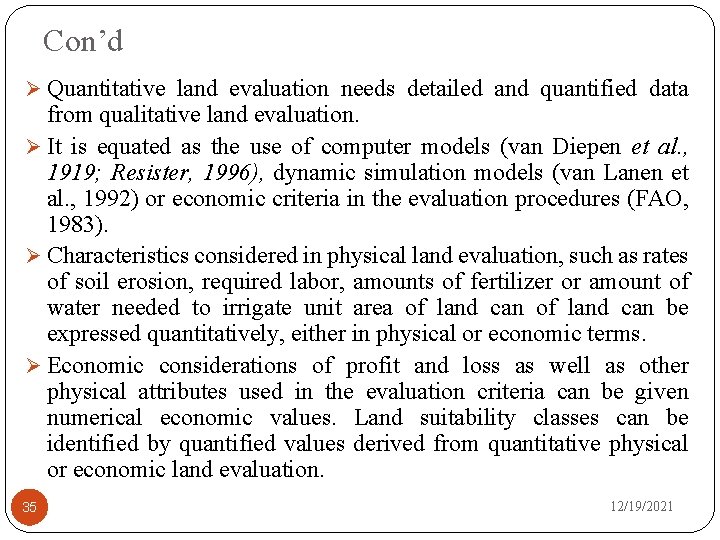 Con’d Ø Quantitative land evaluation needs detailed and quantified data from qualitative land evaluation.