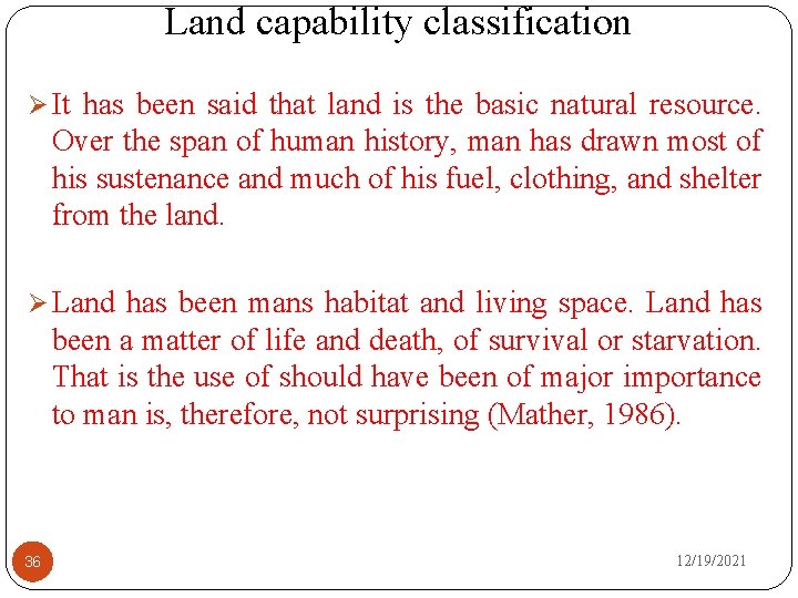 Land capability classification Ø It has been said that land is the basic natural