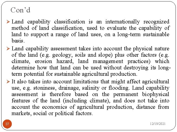 Con’d Ø Land capability classification is an internationally recognized method of land classification, used
