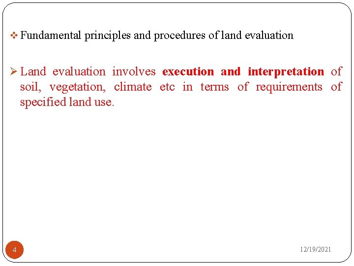 v Fundamental principles and procedures of land evaluation Ø Land evaluation involves execution and
