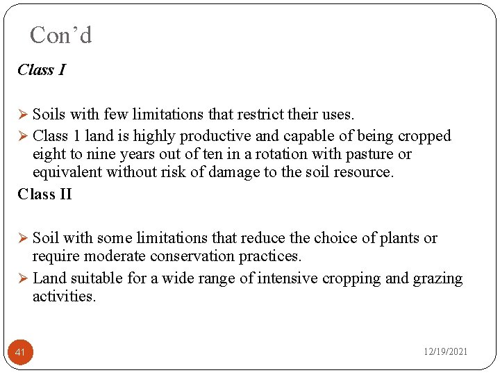 Con’d Class I Ø Soils with few limitations that restrict their uses. Ø Class