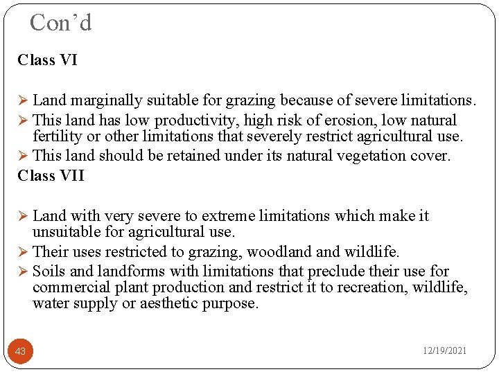 Con’d Class VI Ø Land marginally suitable for grazing because of severe limitations. Ø