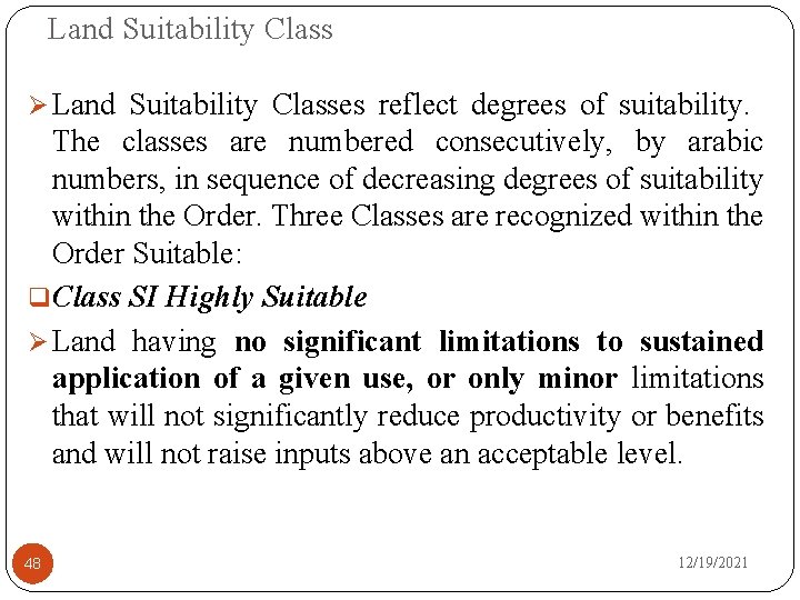Land Suitability Class Ø Land Suitability Classes reflect degrees of suitability. The classes are