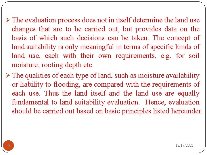 Ø The evaluation process does not in itself determine the land use changes that