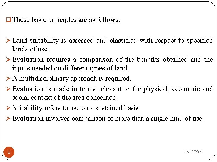 q These basic principles are as follows: Ø Land suitability is assessed and classified