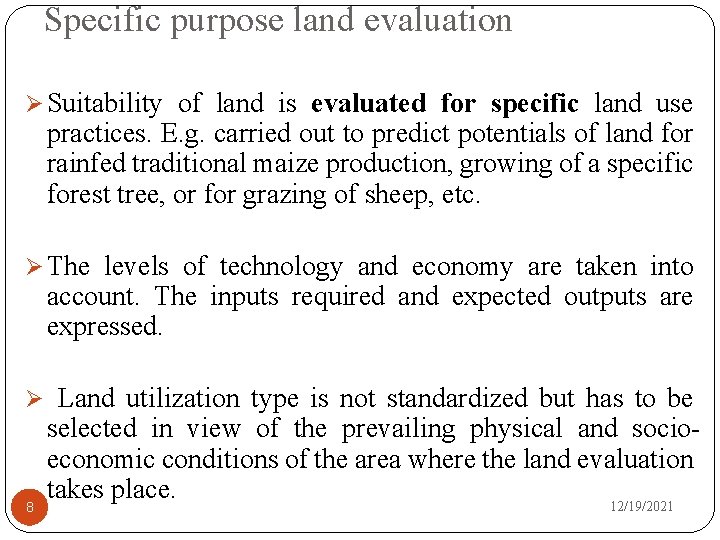 Specific purpose land evaluation Ø Suitability of land is evaluated for specific land use