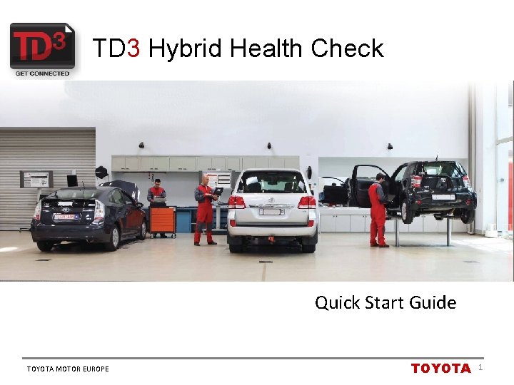 TD 3 Hybrid Health Check Quick Start Guide TOYOTA MOTOR EUROPE TOYOTA 1 