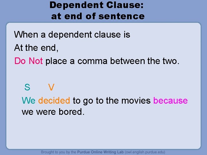 Dependent Clause: at end of sentence When a dependent clause is At the end,