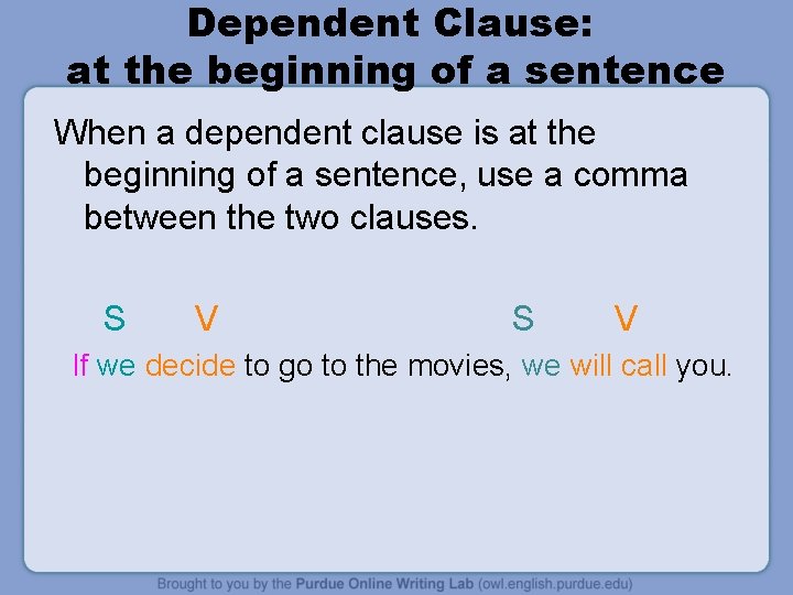 Dependent Clause: at the beginning of a sentence When a dependent clause is at