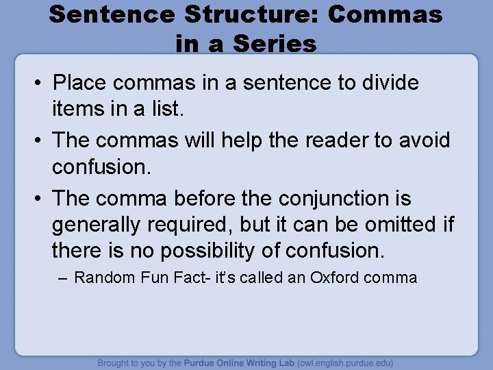 Sentence Structure: Commas in a Series • Place commas in a sentence to divide