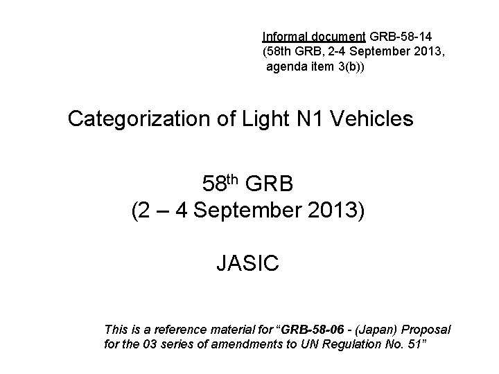 Informal document GRB-58 -14 (58 th GRB, 2 -4 September 2013, agenda item 3(b))