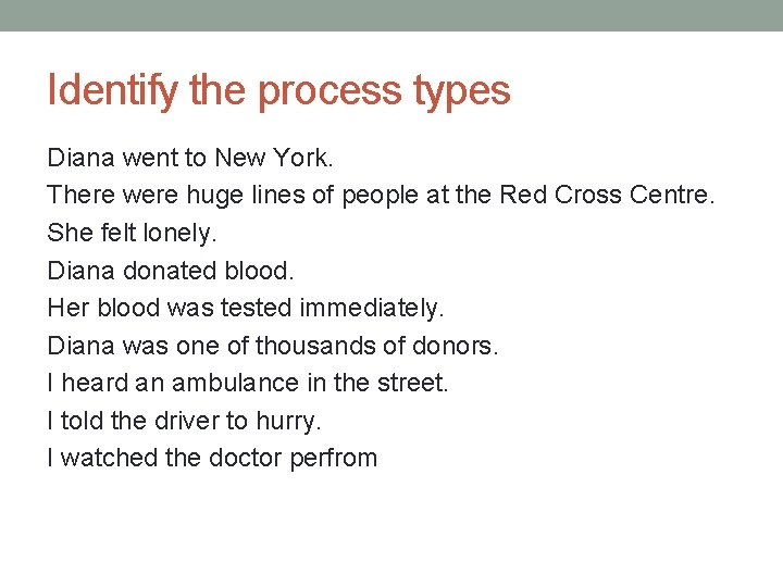 Identify the process types Diana went to New York. There were huge lines of